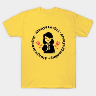 Always Grow Love And Blossom T-Shirt